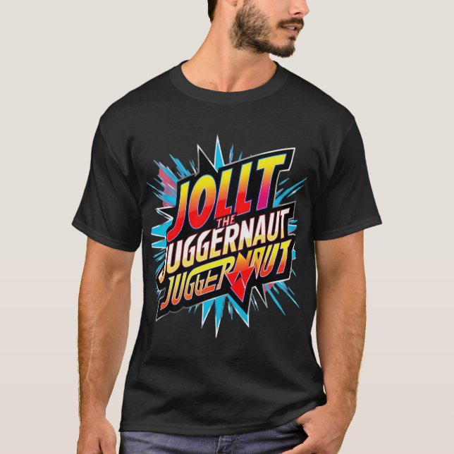 Jolt the Juggernaut - Unstoppable Energy T-Shirt (Framsida)