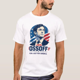 Jon Ossoff | För ett bättre Amerika | Politisk T Shirt