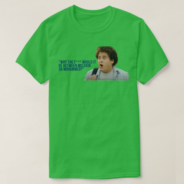 Jonah Backe Superbad McLovin Quote T Shirt (Design framsida)
