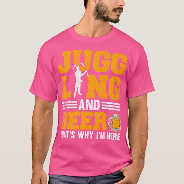 Jonglering Och Öl Det Är Varför Jag Är Här T Shirt (Framsida)