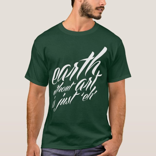 jord utan konst är precis 'eh tee shirt (Framsida)