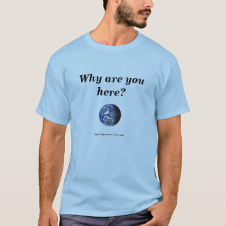 Jord varför är du här? t shirt