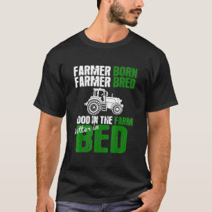 Jordbrukare Born Farmer Bred Bra på gården bättre T Shirt