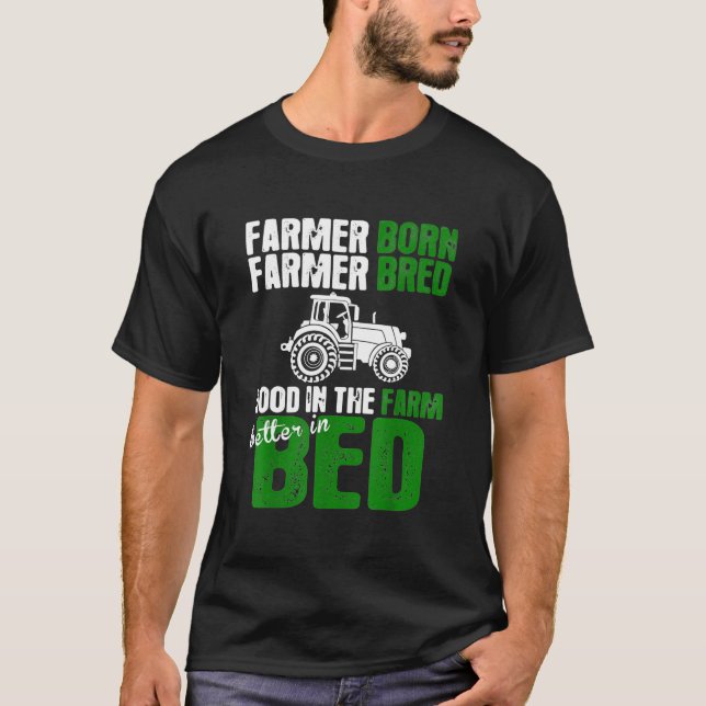 Jordbrukare Born Farmer Bred Bra på gården bättre  T Shirt (Framsida)