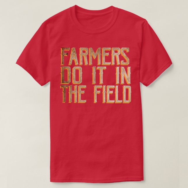 Jordbrukare gör det i fält T-Shirt (Design framsida)