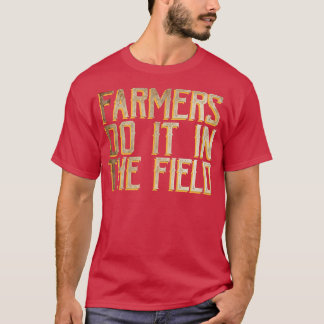 Jordbrukare gör det i fält T-Shirt