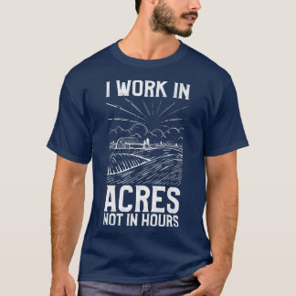Jordbrukare I arbetar i antal hektar, ej timmar T Shirt