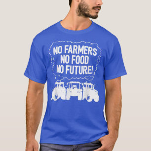 Jordbrukare - ingen mat - ingen framtida aktör på t shirt