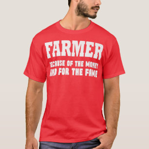 Jordbrukare på grund av pengarna och för hungersnö t shirt