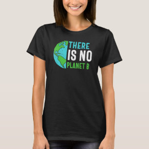 Jorddagen Det finns ingen planet B-Återvinna för a T Shirt