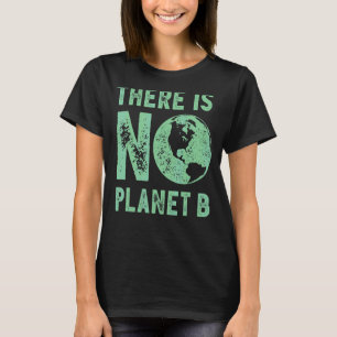 Jorddagen Det finns ingen planet B Kvinnors miljö T Shirt