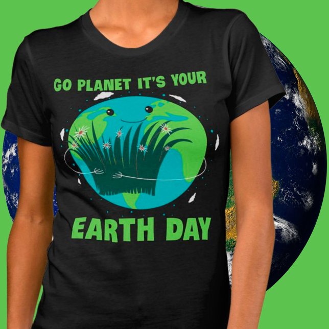 Jorddagen: Gå planeten Det är din jorddag T Shirt (Skapare uppladdad)