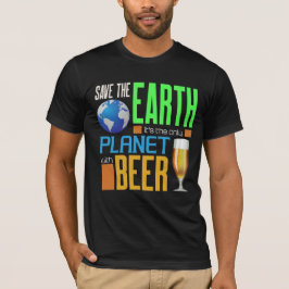 Jorddagen Spara jorden den enda planeten med öl T Shirt