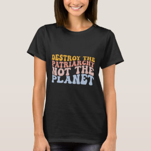 Jorddagen Spara Planet Feminism Förstör patriarki T Shirt