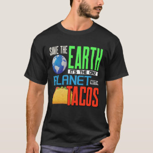 Jorddagen Spara vår jord only Planet med Tacos T Shirt