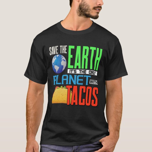 Jorddagen Spara vår jord only Planet med Tacos T Shirt (Framsida)