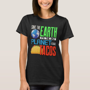 Jorddagen Spara vår jord only Planet med Tacos T- T Shirt