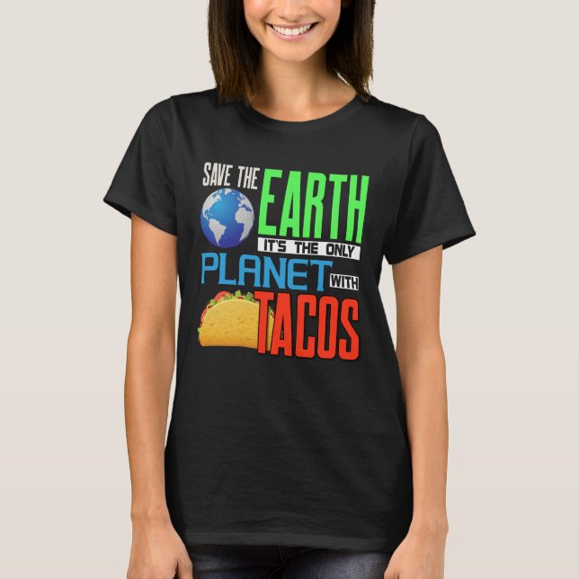 Jorddagen Spara vår jord only Planet med Tacos T- T Shirt (Framsida)