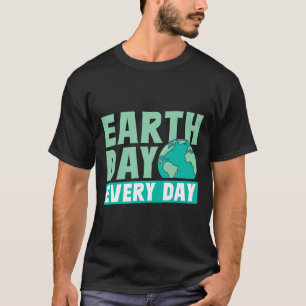 Jorddagen varje dag Spara naturvårdssändare T Shirt
