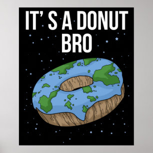 Jorden är en platt Donut. Det är en platt, brun jo Poster