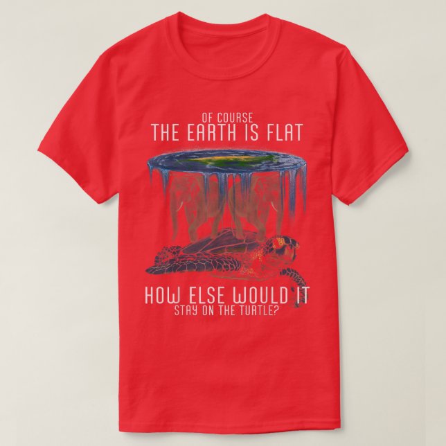 Jorden är Flat Society Turtle Elephants Science An T Shirt (Design framsida)
