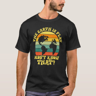 Jorden är full, visste du inte att den platta jord t shirt