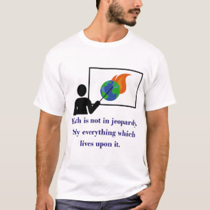 Jorden är inte i fara - klimatförändringsofferten t shirt