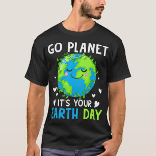 Jorden Dag 2022 Go Planet Det är din jorddag T Shirt