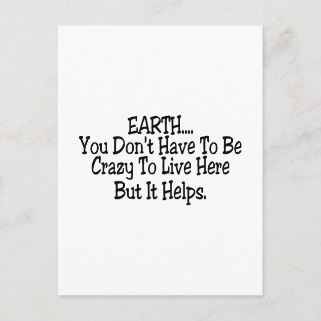 Jorden du måste vara galen för att bo här vykort (Framsida)