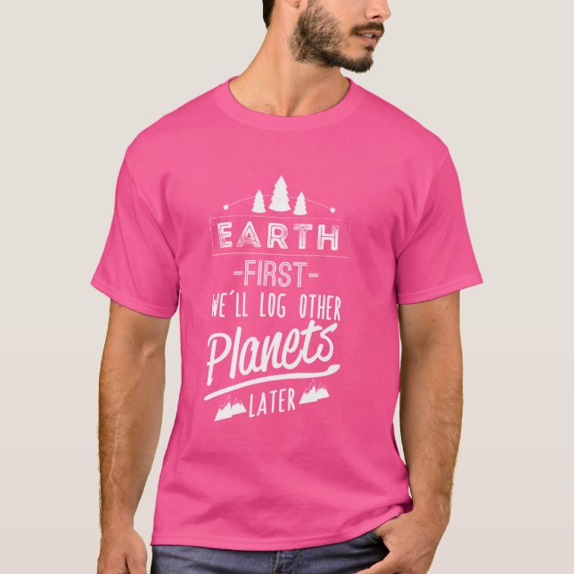 Jorden först loggar vi andra planeter senare t shirt (Framsida)