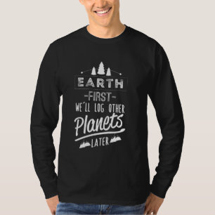 Jorden först loggar vi andra planeter senare t shirt