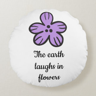 Jorden Laughs in Flowers' Cute Blommigt Quote Rund Kudde