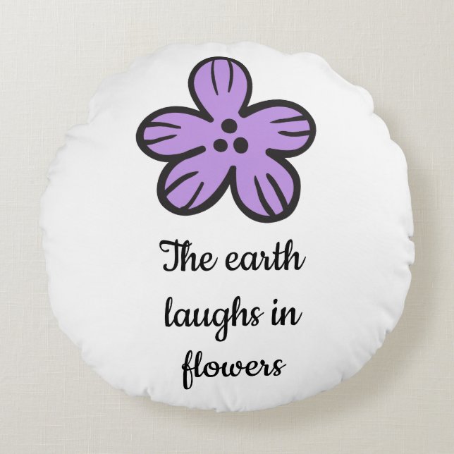 Jorden Laughs in Flowers' Cute Blommigt Quote Rund Kudde (Framsidan)