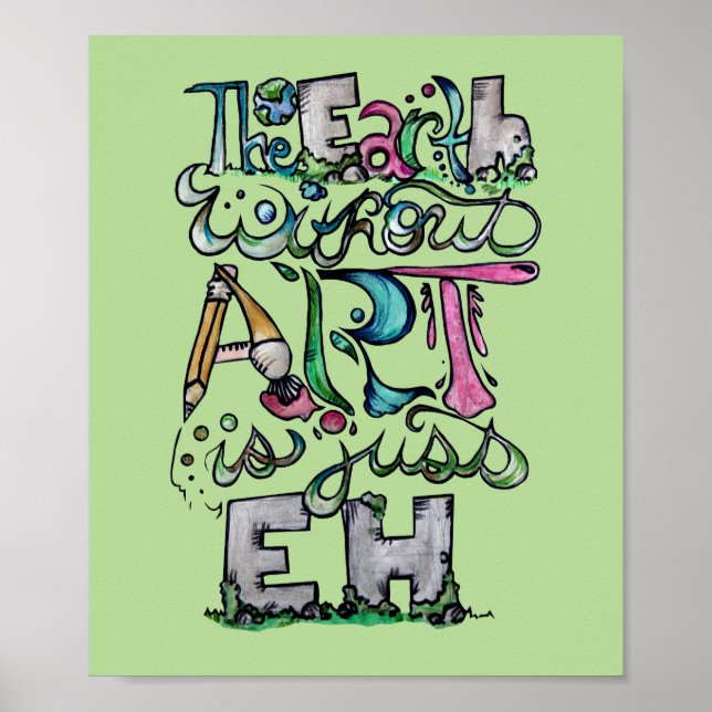 Jorden utan konst är bara EH "Art Teacher" Art Poster (Framsidan)