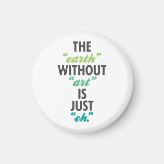 Jorden utan konst är bara Eh. Magnet