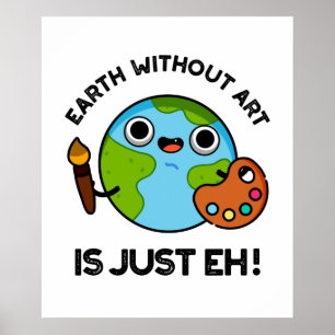 Jorden utan konst är bara en astronomi. poster