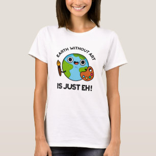 Jorden utan konst är bara en astronomi. t shirt