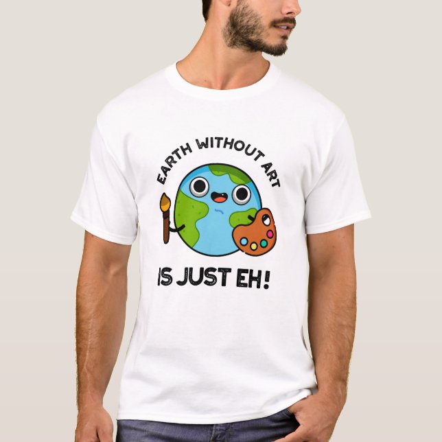 Jorden utan konst är bara en astronomi. t shirt (Framsida)