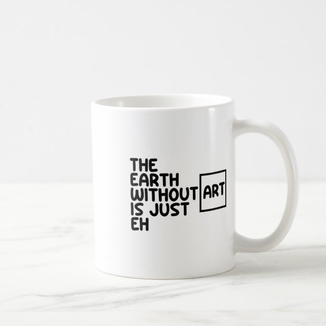 Jorden utan konst är bara varje dag som konsten kaffemugg (Höger)