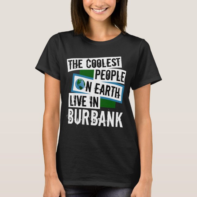 Jordens äldsta människor bor i Burbank T Shirt (Framsida)
