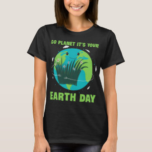 Jordens dag: Gå planet Det är din jorddag T Shirt