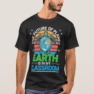 Jordens Framtid Finns I Mitt Klassrum Lärare T Shirt