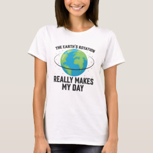 Jordens rotation gör min roligt vetenskap t shirt