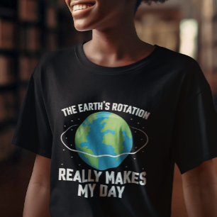 Jordens rotation gör min roligt vetenskap t shirt
