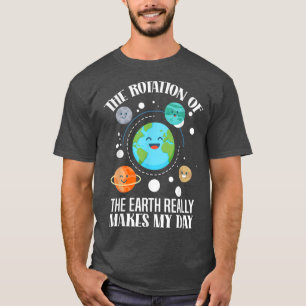 Jordens rotation gör min Verkligen till vetenskap T Shirt