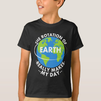 Jordens rotation gör verkligen min dag rolig jord  t shirt
