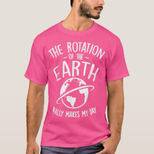 Jordens Verkligen gör min dag Scie T Shirt