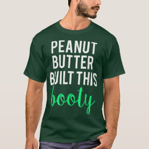 Jordnöt Byggt den här Bootyn Funny Workout T Shirt
