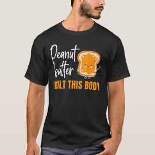 Jordnöt Byggt detta kroppsmassefärgade livsmedel. T Shirt