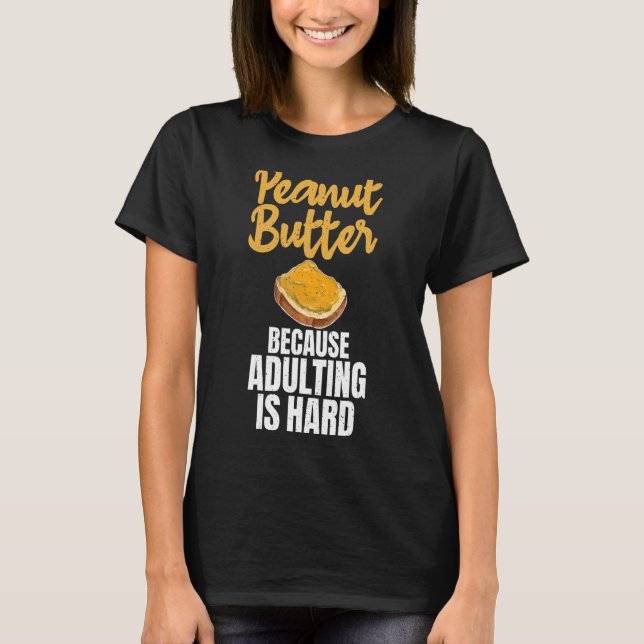 Jordnöt eftersom adultering är hårdjordnötssmör t shirt (Framsida)